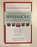 An Insider's Guide to Refinancing Your Mortgage: Money-Saving Secrets You Need to Know