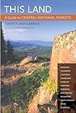 This Land: A Guide to Central National Forests