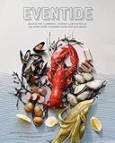 Eventide: Recipes for Clambakes, Oysters, Lobster Rolls, and More from a Modern Maine Seafood Shack