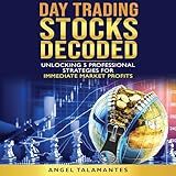 Day Trading Stocks Decoded: Unlock 5 Professional Strategies for Immediate Market Profits (Stock Trading)
