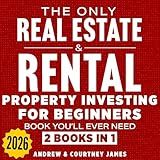 The Only Real Estate & Rental Property Investing for Beginners Book You'll Ever Need (2 in 1): Close Your First Deal, Easily Manage Properties, & Create Financial Freedom (Start a Business 3)