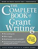 The Complete Book of Grant Writing: Learn to Write Grants Like a Professional (Includes 20 Samples of Grant Proposals and More for Nonprofits, Educators, Artists, Businesses, and Entrepreneurs)