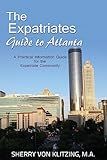 The Expatriates Guide to Atlanta: A Practical Information Guide for the Expatriate Community