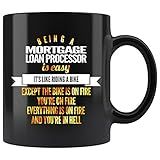 Mortgage Loan Processor Coffee Mug. Being A Mortgage Loan Processor Is Easy Like Riding A Bike Except The Bike Is On Fire You're On Fire And In Hell Funny Gifts for Women Men 11 oz black
