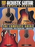 Acoustic Guitar Owner's Manual: The Complete Guide (Acoustic Guitar Guides)
