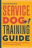 Service Dog Training Guide: A Step-by-Step Training Program for You and Your Dog