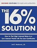 The 16 % Solution, Revised Edition: How to Get High Interest Rates in a Low-Interest World with Tax Lien Certificates