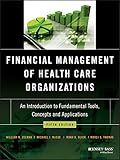 Financial Management of Health Care Organizations: An Introduction to Fundamental Tools, Concepts and Applications