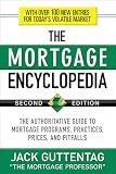 The Mortgage Encyclopedia: The Authoritative Guide to Mortgage Programs, Practices, Prices and Pitfalls, Second Edition