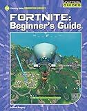 Fortnite: Beginner's Guide (21st Century Skills Innovation Library: Unofficial Guides)