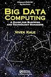 Big Data Computing: A Guide for Business and Technology Managers (Chapman & Hall/CRC Big Data Series)