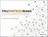 The FINTECH Book: The Financial Technology Handbook for Investors, Entrepreneurs and Visionaries