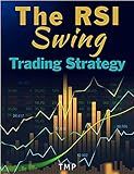 The RSI Swing Trading Strategy: Charting and Technical Analysis (Be an expert in trading chart analysis ( patterns and strategy ) Book 1)