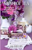 A Spot of Tea: Effortless Elegance Hosting Your Perfect British Afternoon Tea Party