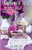 A Spot of Tea: Effortless Elegance Hosting Your Perfect British Afternoon Tea Party