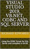 VISUAL STUDIO 2019, VB.NET, ODBC AND SQL SERVER: Using the ODBC Driver for SQL Server and compiled in 64-bit