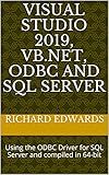 VISUAL STUDIO 2019, VB.NET, ODBC AND SQL SERVER: Using the ODBC Driver for SQL Server and compiled in 64-bit