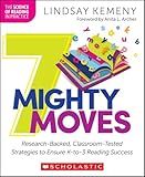 7 Mighty Moves: Research-Backed, Classroom-Tested Strategies to Ensure K-to-3 Reading Success (The Science of Reading in Practice)