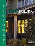 Green Building: Principles and Practices in Residential Construction (Go Green with Renewable Energy Resources)