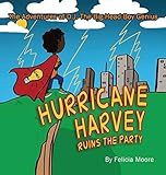 The Adventures of D.J. The Big Head Boy Genius: Hurricane Harvey Ruins The Party