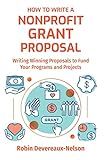How To Write A Nonprofit Grant Proposal: Writing Winning Proposals To Fund Your Programs And Projects
