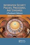 Information Security Policies, Procedures, and Standards: A Practitioner's Reference
