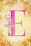 E: Letter "E" Initial Ballet Dance Monogram Notebook - Ballerina on Pink & Gold - College-Ruled Personal Journal, Writing Pad or Diary for Dancers, Girls & Women - 110 Pages, 6x9