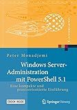 Windows Server-Administration mit PowerShell 5.1: Eine kompakte und praxisorientierte Einführung (X.systems.press) (German Edition)