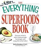 The Everything Superfoods Book: Discover what to eat to look younger, live longer, and enjoy life to the fullest (Everything® Series)