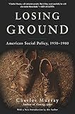 Losing Ground: American Social Policy, 1950-1980