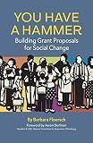 You Have a Hammer: Building Grant Proposals for Social Change