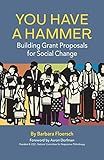 You Have a Hammer: Building Grant Proposals for Social Change