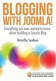 Blogging with Joomla: Everything you ever wanted to know about building a blog with Joomla