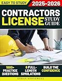 Contractors License Study Guide: 1000+ Practice Questions & 6 Full-Length Simulations to Master Legal, Business, and Safety Requirements and Build the Confidence to Launch Your Own Contracting Career