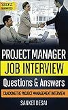 Project Manager Job Interview Questions & Answers: Cracking The Project Management Interview