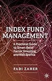Index Fund Management: A Practical Guide to Smart Beta, Factor Investing, and Risk Premia