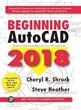 Beginning AutoCAD® 2018: Exercise Workbook