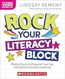 Rock Your Literacy Block: Mighty Moves to Organize Your Day and Optimize Student Learning (The Science of Reading in Practice)