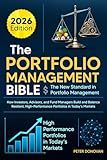 The Portfolio Management Bible: The New Standard in Portfolio Management: How Investors, Advisors, and Fund Managers Build and Balance Resilient, High-Performance Portfolios in Today's Markets