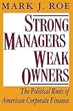 Strong Managers, Weak Owners: The Political Roots of American Corporate Finance