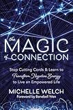 The Magic of Connection: Stop Cutting Cords & Learn to Transform Negative Energy to Live an Empowered Life