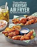 Taste of Home Everyday Air Fryer: 112 Easy Recipes for Weeknight Meals - Features Dinners, Snacks, and Desserts, Paperback