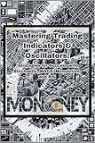 Mastering Trading Indicators & Oscillators: Strategies for Success with Stochastic, MACD, Momentum, and RSI