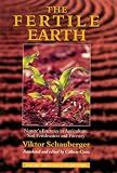The Fertile Earth: Nature's Energies in Agriculture, Soil Fertilisation and Forestry (Ecotechnology)