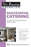 The Food Service Professionals Guide To Successful Catering: Managing the Catering Operation for Maximum Profit