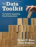The Data Toolkit: Ten Tools for Supporting School Improvement by Robert T. Hess (19-Jan-2012) Paperback