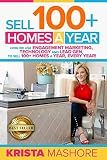 Sell 100+ Homes A Year: How We Use Engagement Marketing, Technology and Lead Gen to Sell 100+ Homes A Year, Every Year!