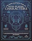 The Game Master's Book of Non-Player Characters: 500+ unique bartenders, brawlers, mages, merchants, royals, rogues, sages, sailors, warriors, weirdos ... RPG adventures (The Game Master Series)