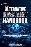 The Alternative Investment Handbook: A Comprehensive Guide to Analysis and Valuation Methods