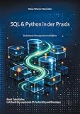 SQL & Python in der Praxis: Datenbank-Management mit SQLite (Lehrbuch für angehende IT-Fachkräfte und Einsteiger 1) (German Edition)